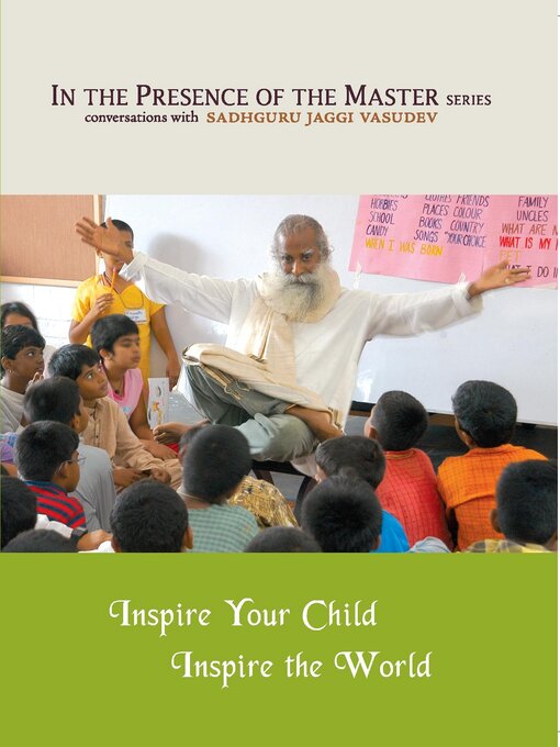 Title details for Inspire Your Child Inspire the World: In the Presence of the Master by Sadhguru - Available
